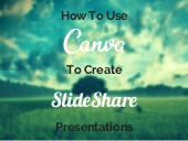 How To Use Canva To Create SlideSha...